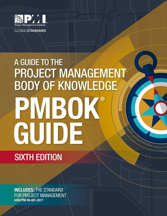 A guide to Project Management Body of Knowledge - PMBOK guide